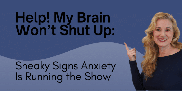 Help! My Brain Won’t Shut Up: Sneaky Signs Anxiety Is Running the Show